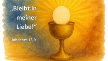 Grafik mit Kelche und Hostie, links daneben der Spruch aus Johannes 15,9: 'Bleibt in meiner Liebe'