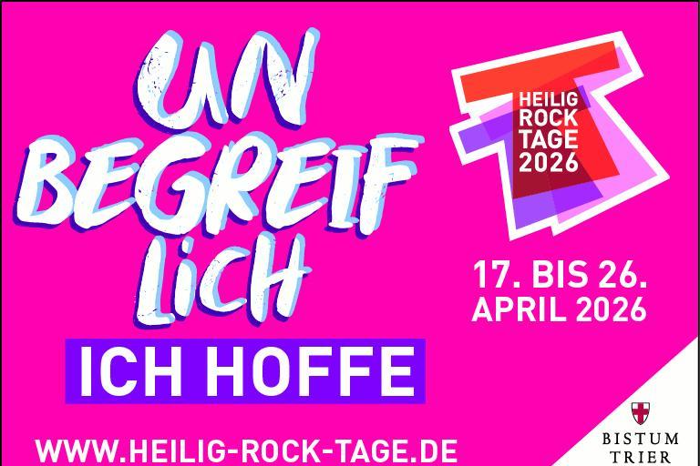 Plakat der Heilig Rock Tage 2026 im Bistum Trier; vor pinkem Hintergrund in weißer Schrift das Motto: 'Unbegreiflich - Ich hoffe', daneben das Logo der Veranstaltung