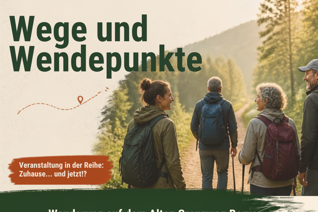 Plakat zur Wanderung 'Wege und Wendepunkt' aus der Reihe 'Zuhause - und jetzt?' der Pastoralen Räume Saarlouis und Dillingen; oben ein Foto von drei Wanderern, im unteren Bereich Darstellung der einzelnen Programmpunkte