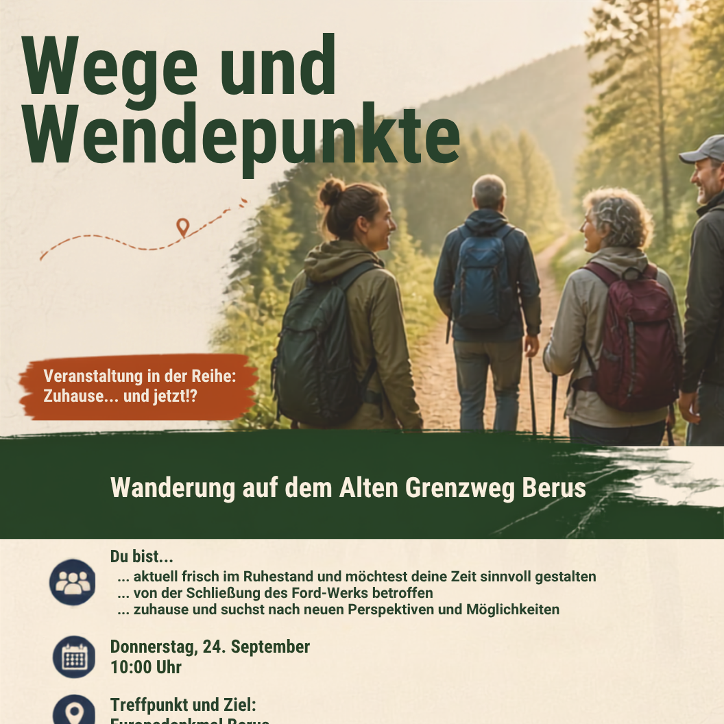 Plakat zur Wanderung 'Wege und Wendepunkt' aus der Reihe 'Zuhause - und jetzt?' der Pastoralen Räume Saarlouis und Dillingen; oben ein Foto von drei Wanderern, im unteren Bereich Darstellung der einzelnen Programmpunkte