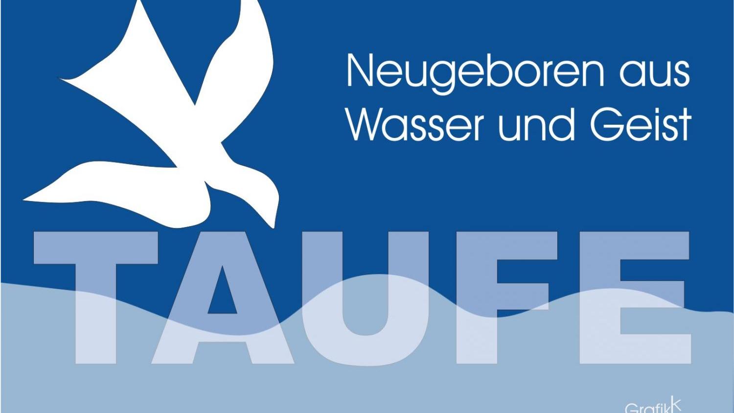 Logo zuim Thema Taufe - oben links eine weiße Taube mit dem Kopf hin zur Inschrift 'Taufe' in Großbuchstaben; oben rechts in weißer Schrift auf blauem Grund: 'Neugeboren aus Wasser und Geist'