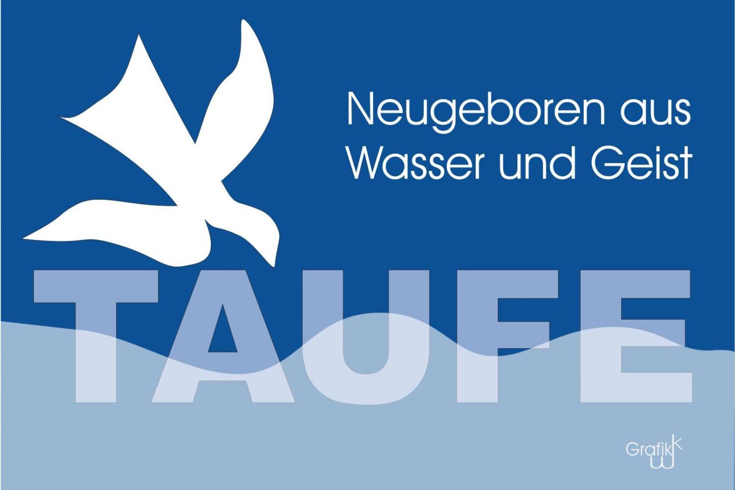 Logo zuim Thema Taufe - oben links eine weiße Taube mit dem Kopf hin zur Inschrift 'Taufe' in Großbuchstaben; oben rechts in weißer Schrift auf blauem Grund: 'Neugeboren aus Wasser und Geist'